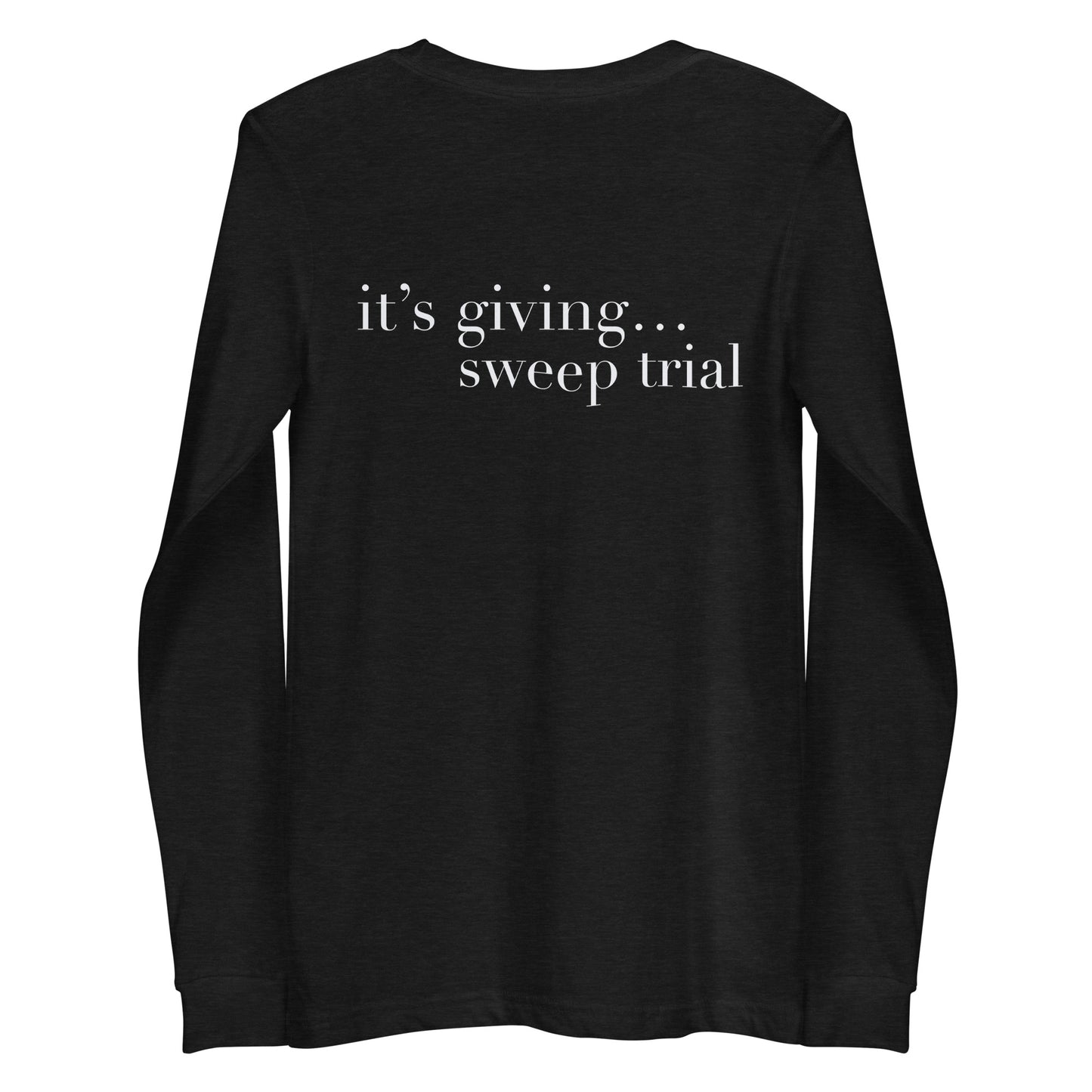 It’s giving sweep trial Long Sleeve Tee