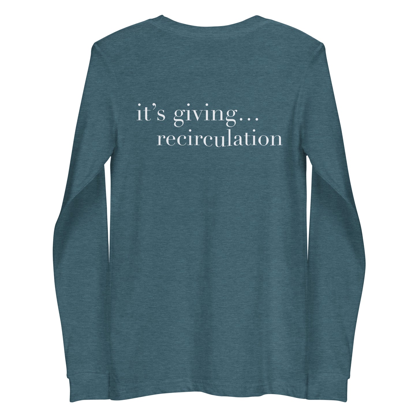 It’s giving recirculation Long Sleeve Tee