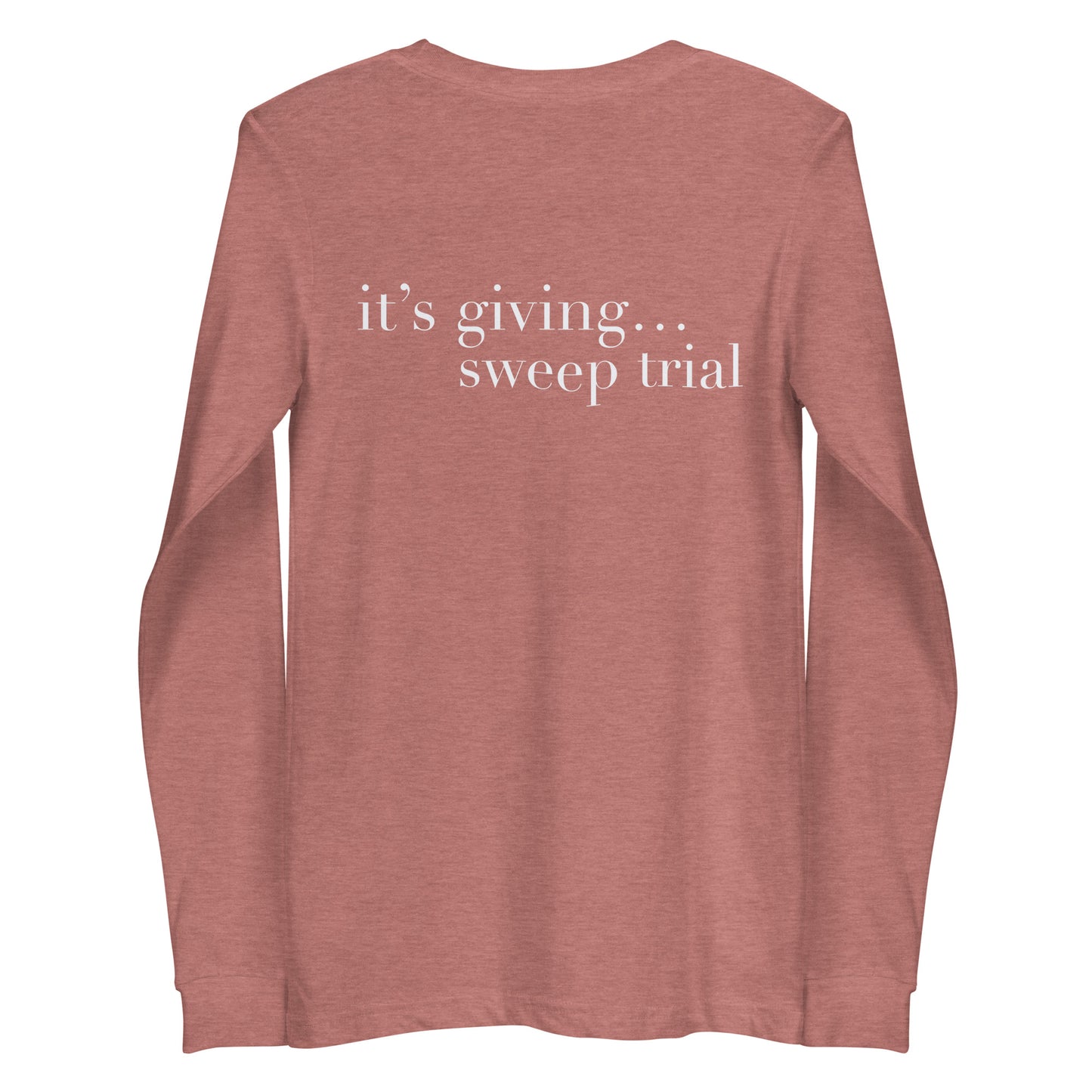 It’s giving sweep trial Long Sleeve Tee