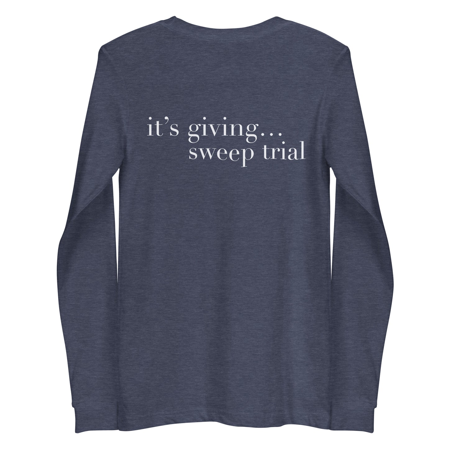 It’s giving sweep trial Long Sleeve Tee