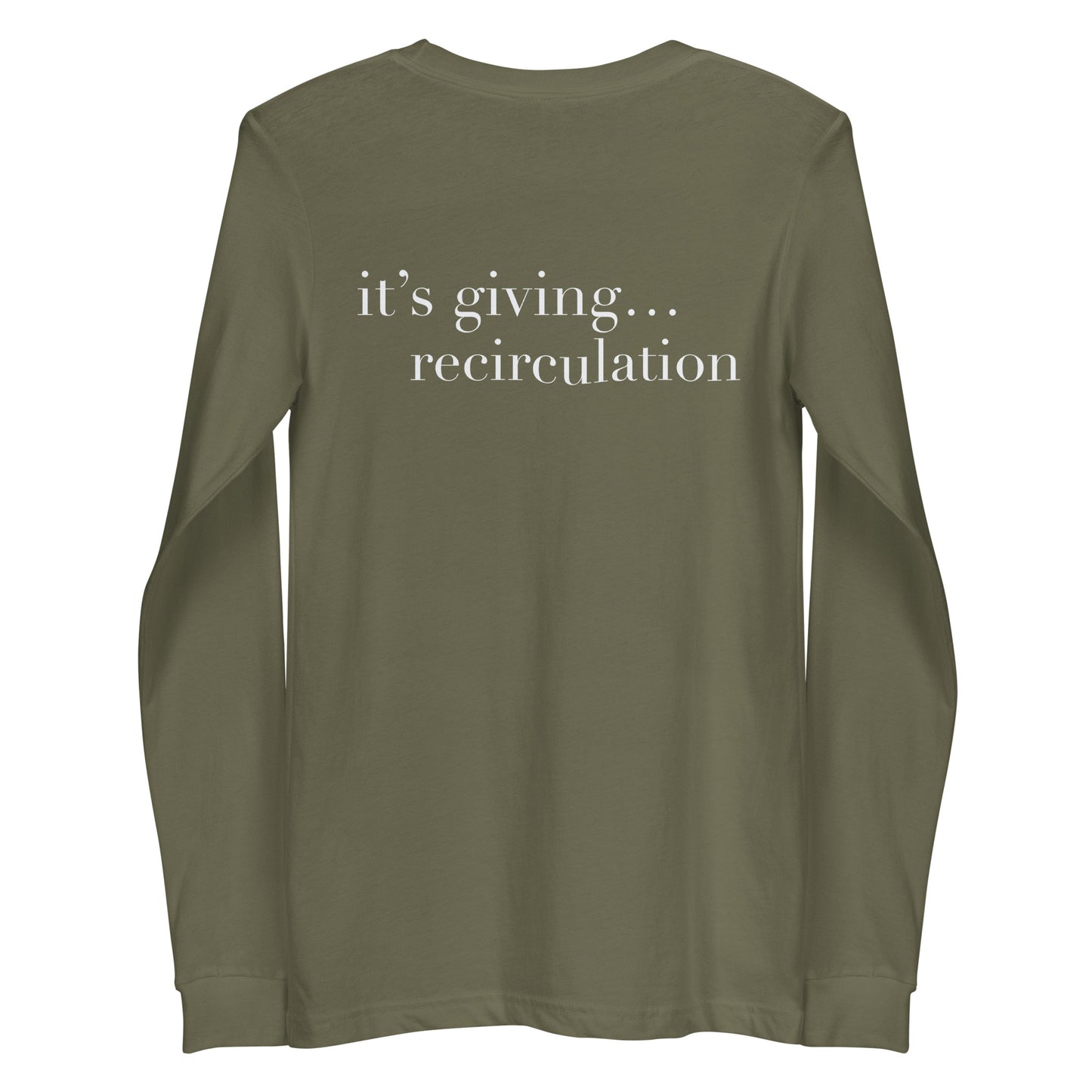 It’s giving recirculation Long Sleeve Tee