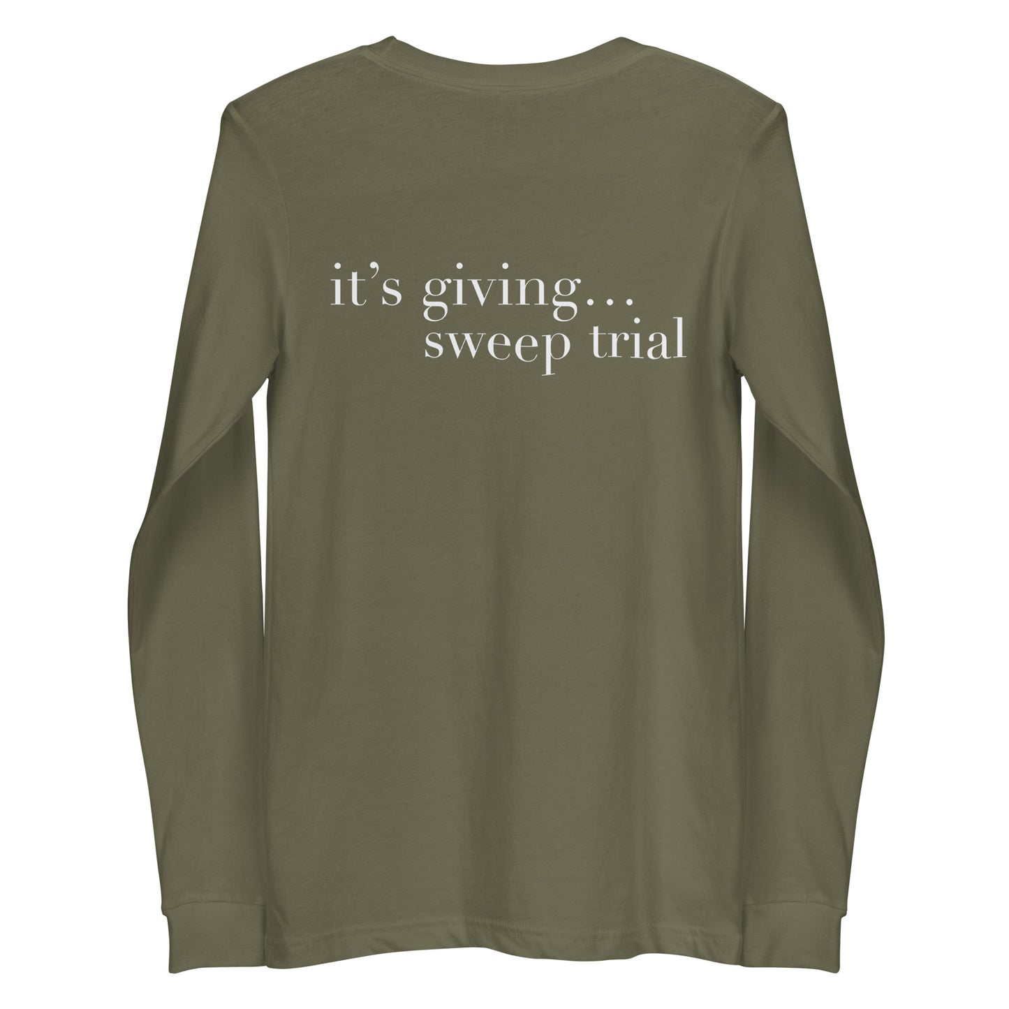 It’s giving sweep trial Long Sleeve Tee