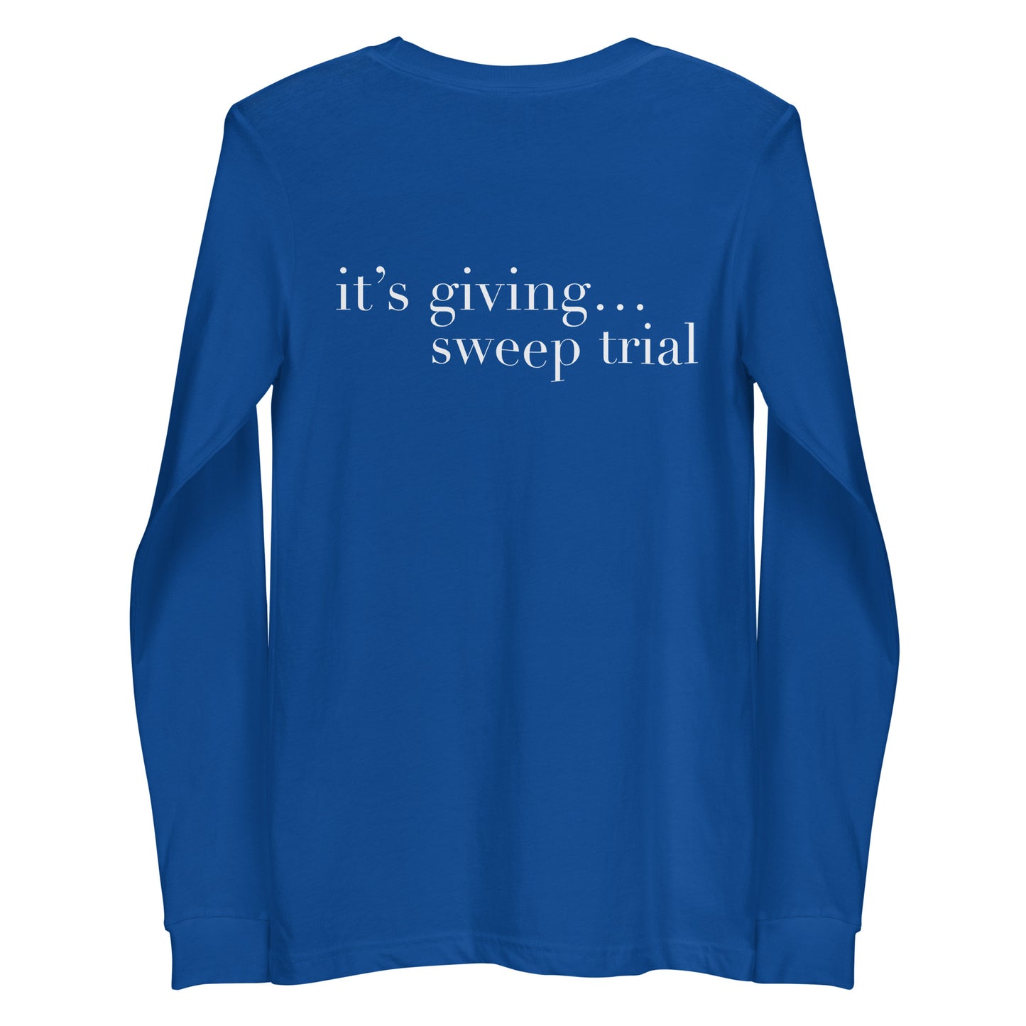 It’s giving sweep trial Long Sleeve Tee